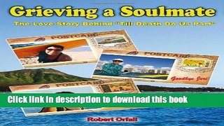 Download Grieving a Soulmate: The Love Story Behind Till Death Do Us Part [Full Ebook]