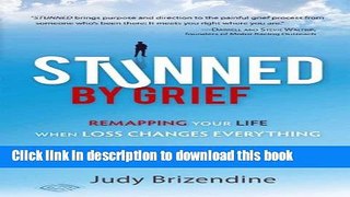 [PDF] Stunned by Grief: Remapping Your Life When Loss Changes Everything Book Online