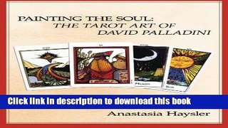 Download Painting the Soul: The Tarot Art of David Palladini [Full Ebook]
