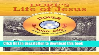 Download DorÃ© s Life of Jesus CD-ROM and Book (Dover Electronic Clip Art) [Full Ebook]