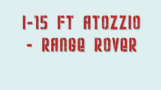 I-15 Feat Atozzio - Range Rover