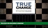 FAVORIT BOOK True Change: How Outsiders on the Inside Get Things Done in Organizations FREE BOOK