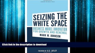 READ ONLINE Seizing the White Space: Business Model Innovation for Growth and Renewal FREE BOOK