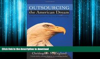 READ THE NEW BOOK Outsourcing the American Dream: Pain and Pleasure in the Era of Downsizing FREE