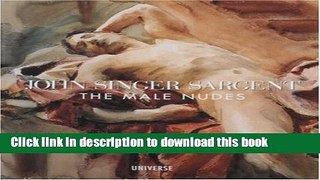 Download John Singer Sargent: The Male Nudes PDF Online