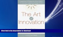 READ THE NEW BOOK The Art of Innovation: Lessons in Creativity from IDEO, America s Leading Design