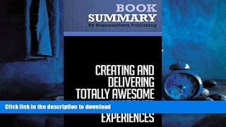 READ THE NEW BOOK Summary: Creating and Delivering Totally Awesome Customer Experiences - Gary