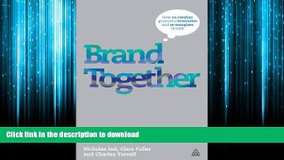 DOWNLOAD Brand Together: How Co-Creation Generates Innovation and Re-energizes Brands READ PDF