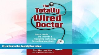 READ FREE FULL  The Totally Wired Doctor: Social media, the Internet   marketing technology for