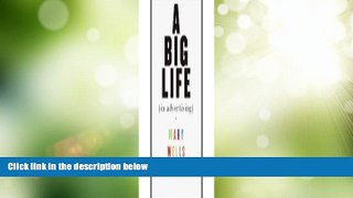 Full [PDF] Downlaod  Big Life in Advertising (02) by Lawrence, Mary Wells [Hardcover (2002)]