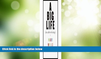 Full [PDF] Downlaod  Big Life in Advertising (02) by Lawrence, Mary Wells [Hardcover (2002)]