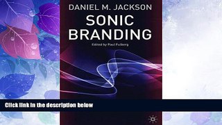 READ FREE FULL  Sonic Branding: An Essential Guide to the Art and Science of Sonic Branding