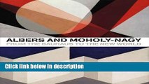 Download Albers and Moholy-Nagy: From the Bauhaus to the New World Ebook Online