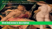 Download Bartholomeus Spranger: Splendor and Eroticism in Imperial Prague (Metropolitan Museum of