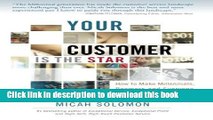 [Read PDF] Your Customer Is The Star: How To Make Millennials, Boomers and Everyone Else Love Your