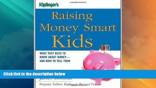 READ FREE FULL  Raising Money Smart Kids: What They Need to Know about Money and How to Tell Them