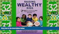 READ FREE FULL  Raising Wealthy Kids: Seven Steps For Creating The First Financially Responsible