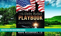 Must Have  The Debt Relief Playbook: How to Defeat Creditors and Win the Collection War (Legal