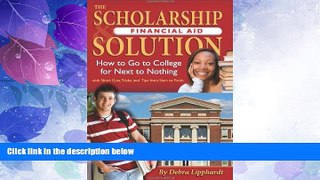 Big Deals  The Scholarship   Financial Aid Solution: How to Go to College for Next to Nothing with