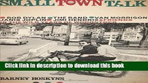[Best] Small Town Talk: Bob Dylan, The Band, Van Morrison, Janis Joplin, Jimi Hendrix and Friends