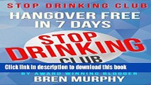 Download Stop Drinking Club: Hangover Free in 7 Days: Alcoholism Self Help to mentor your alcohol