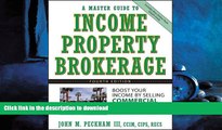 PDF ONLINE A Master Guide to Income Property Brokerage  : Boost Your Income By Selling Commercial