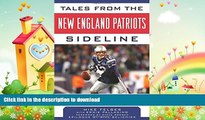 Free [PDF] Downlaod  Tales from the New England Patriots Sideline: A Collection of the Greatest