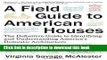 [Best] A Field Guide to American Houses (Revised): The Definitive Guide to Identifying and
