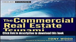 Download The Commercial Real Estate Tsunami: A Survival Guide for Lenders, Owners, Buyers, and