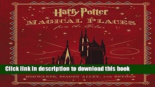 [Best] Harry Potter: Magical Places from the Films: Hogwarts, Diagon Alley, and Beyond Online Ebook