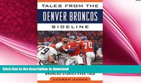 READ book  Tales from the Denver Broncos Sideline: A Collection of the Greatest Broncos Stories