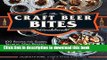 Download The Craft Beer Bites Cookbook: 100 Recipes for Sliders, Skewers, Mini Desserts, and