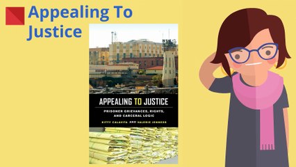 Appealing to Justice. Prisoner Grievances, Rights, and Carceral Logic | Valerie Jenness