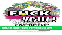 Download Fck Yeah: Swearing Coloring Book for Adults: Unhallowed Profanity and Rude Words: Fun