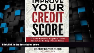 Must Have PDF  Improve Your Credit Score: How to Remove Negative Items from Your Credit Report and