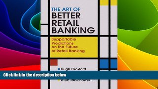 Must Have  The Art of Better Retail Banking: Supportable Predictions on the Future of Retail