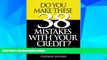 Must Have  Do You Make These 38 Mistakes with Your Credit? How increasing your credit scores will
