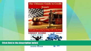 Must Have  The Ultimate Guide to Credit Repair: Raise your FICO rating by settling credit wrong