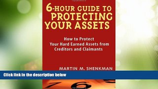 Big Deals  6 Hour Guide to Protecting Your Assets: How to Protect Your Hard Earned Assets From