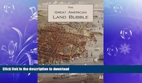 READ THE NEW BOOK The Great American Land Bubble: The Amazing Story of Land-Grabbing,