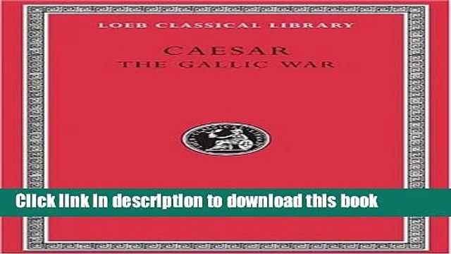 [PDF] Caesar: The Gallic War (Loeb Classical Library) Book Online