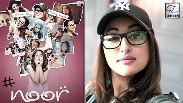 Sonakshi Sinha's NOOR RELEASE Date REVEALED