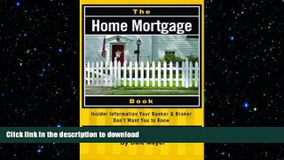 FAVORIT BOOK The Home Mortgage Book: Insider Information Your Banker   Broker Don t Want You to