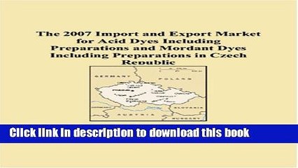 [PDF] The 2007 Import and Export Market for Acid Dyes Including Preparations and Mordant Dyes