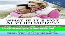 Books What If It s Not Alzheimer s?: A Caregiver s Guide To Dementia (3rd Edition) Free Online