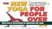 Ebook The New Yoga for People Over 50: A Comprehensive Guide for Midlife   Older Beginners Full