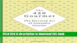 [PDF] The 420 Gourmet: The Elevated Art of Cannabis Cuisine E-Book Online