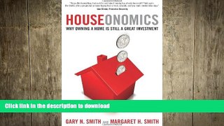 READ THE NEW BOOK Houseonomics: Why Owning a Home is Still a Great Investment: Why Owning a Home