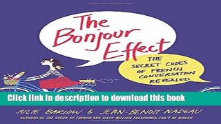 Download The Bonjour Effect: The Secret Codes of French Conversation Revealed Book Online