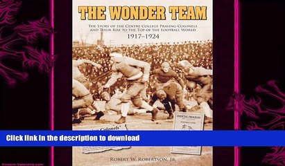 READ book  The Wonder Team: The Centre College Praying Colonels and Their Rise to the Top of the